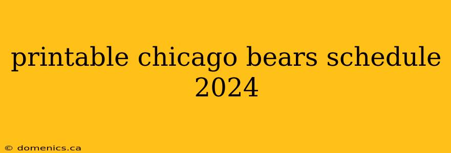 printable chicago bears schedule 2024