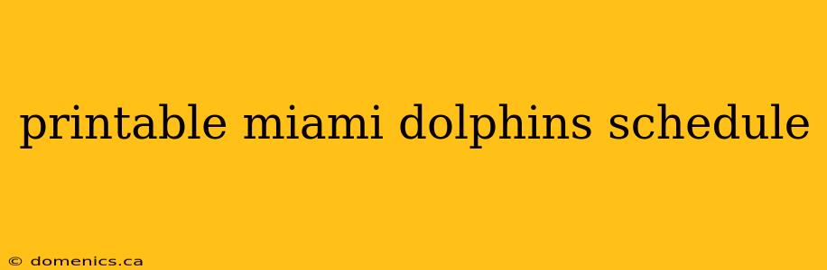 printable miami dolphins schedule