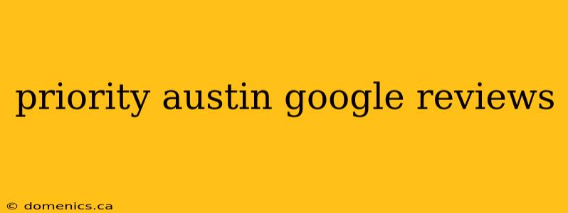 priority austin google reviews