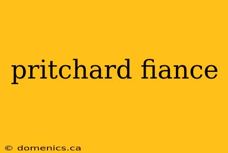 pritchard fiance