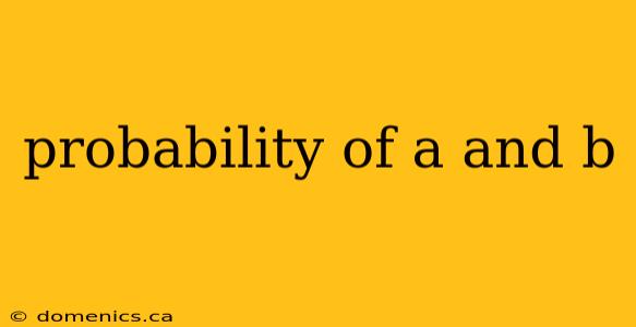 probability of a and b