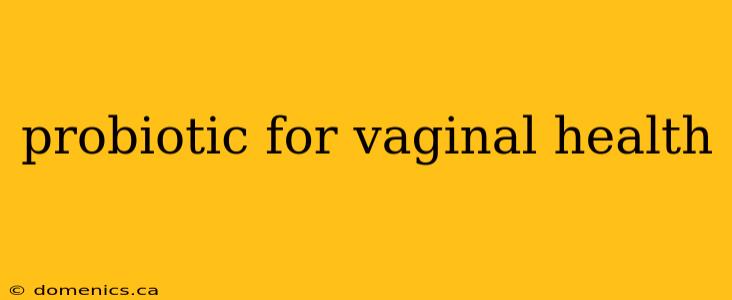 probiotic for vaginal health