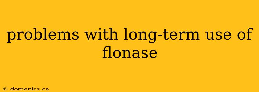 problems with long-term use of flonase