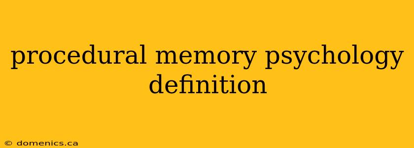 procedural memory psychology definition