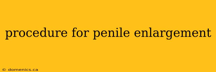 procedure for penile enlargement