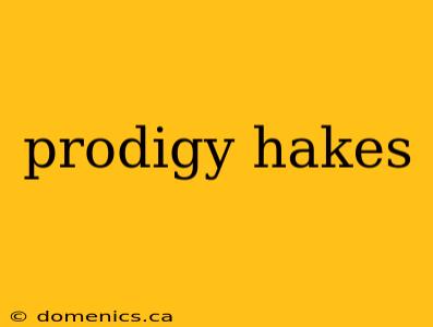 prodigy hakes