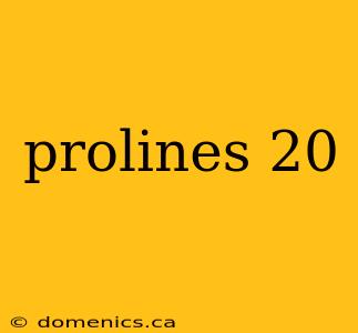 prolines 20