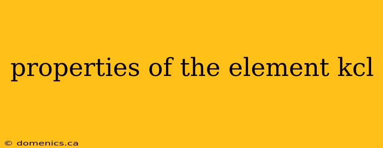 properties of the element kcl