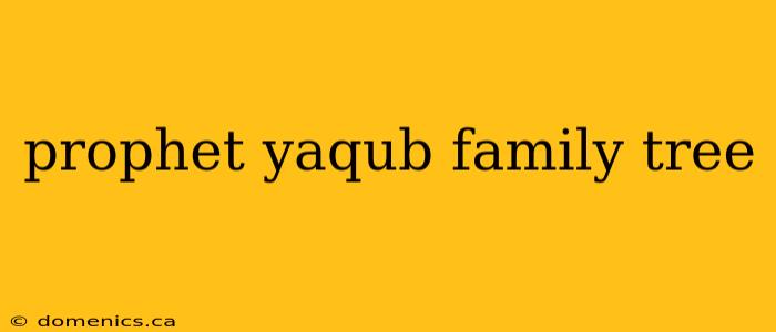 prophet yaqub family tree