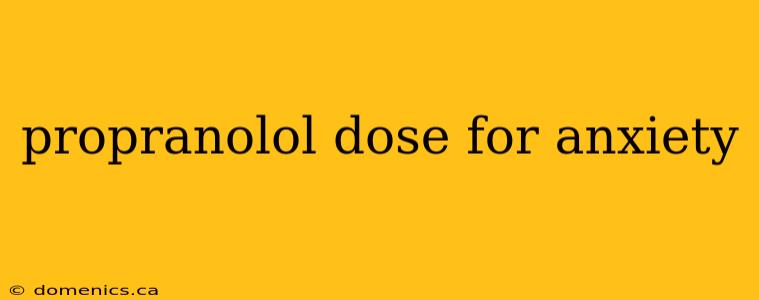 propranolol dose for anxiety