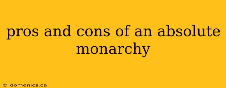 pros and cons of an absolute monarchy