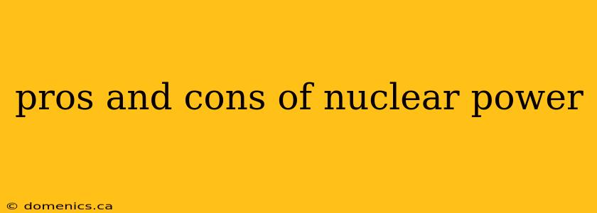 pros and cons of nuclear power