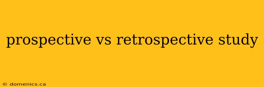 prospective vs retrospective study