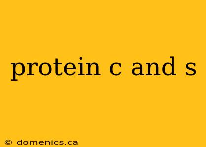 protein c and s