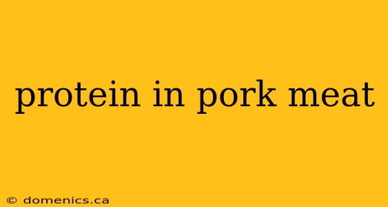 protein in pork meat