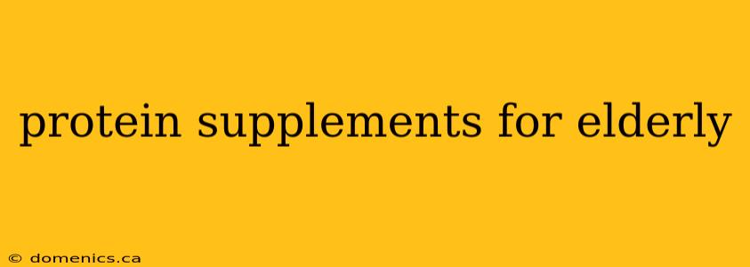 protein supplements for elderly