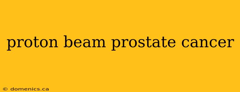 proton beam prostate cancer