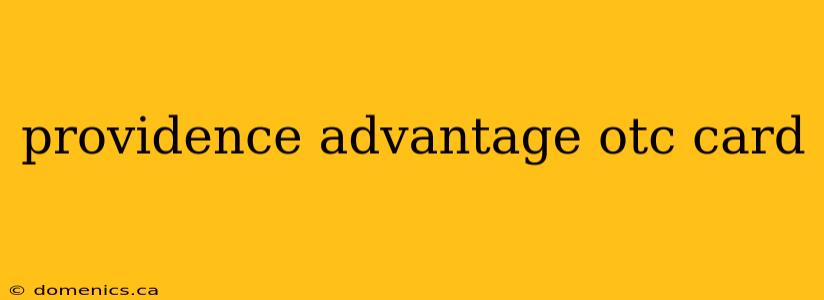 providence advantage otc card