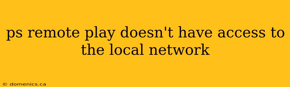 ps remote play doesn't have access to the local network
