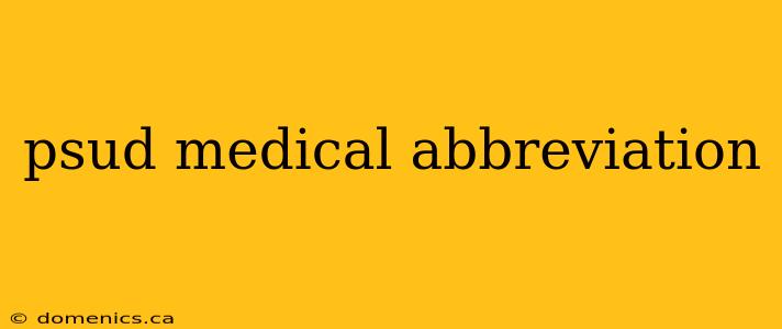 psud medical abbreviation