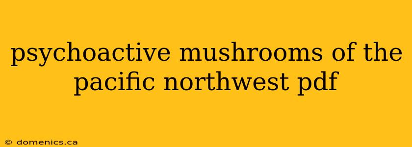 psychoactive mushrooms of the pacific northwest pdf