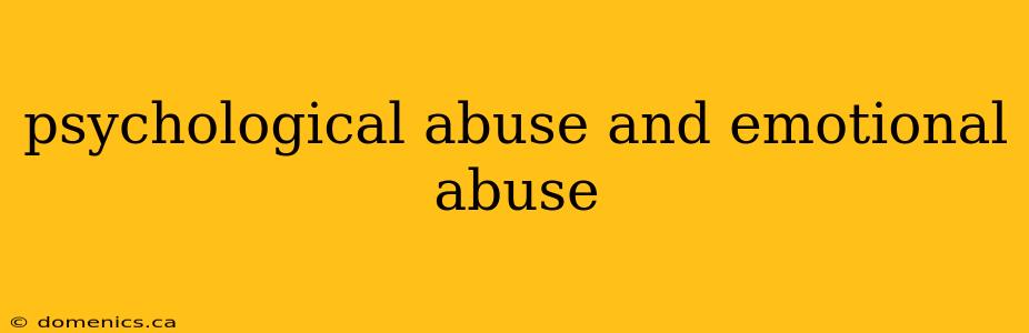 psychological abuse and emotional abuse