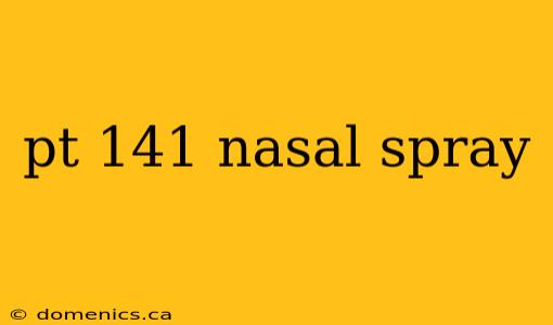 pt 141 nasal spray