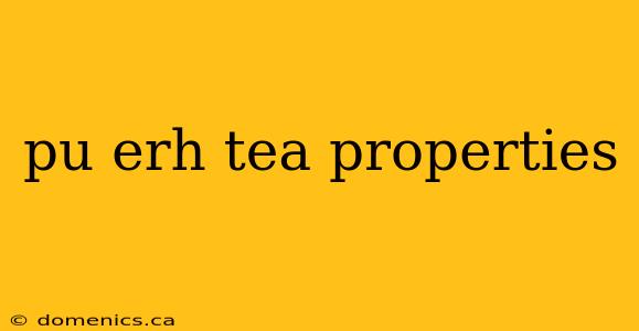 pu erh tea properties