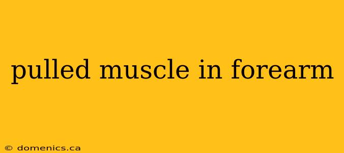 pulled muscle in forearm