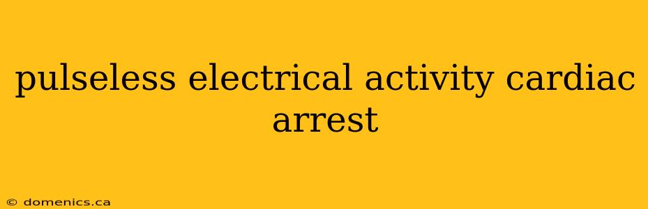 pulseless electrical activity cardiac arrest