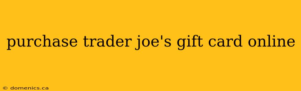 purchase trader joe's gift card online