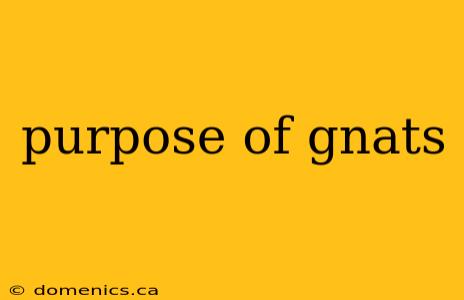 purpose of gnats