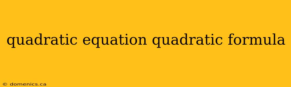 quadratic equation quadratic formula