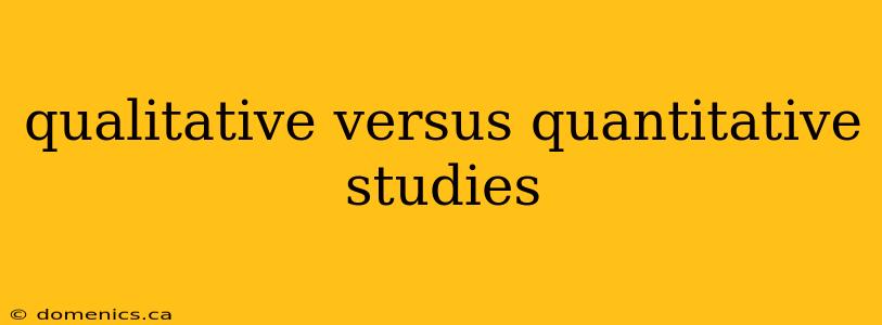 qualitative versus quantitative studies