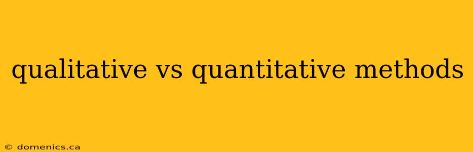 qualitative vs quantitative methods