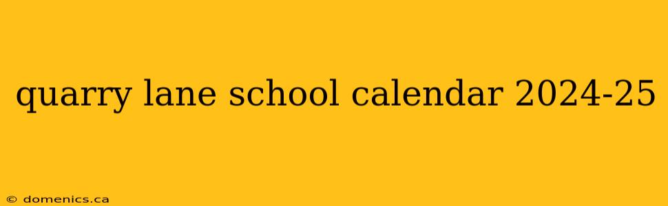 quarry lane school calendar 2024-25