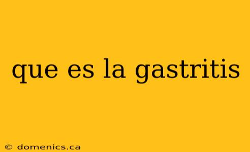 que es la gastritis