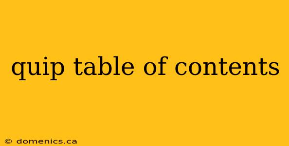 quip table of contents