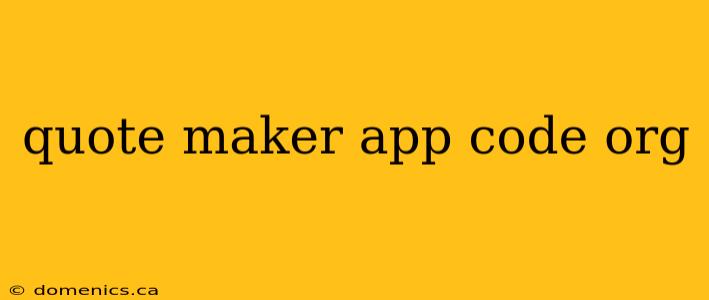 quote maker app code org