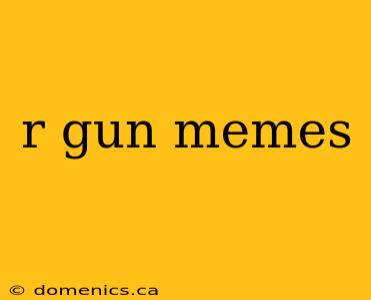 r gun memes