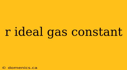 r ideal gas constant