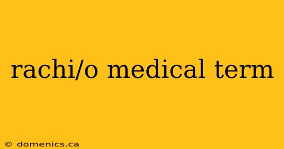 rachi/o medical term