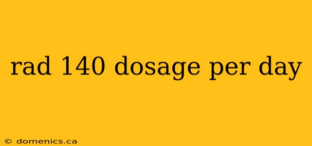 rad 140 dosage per day