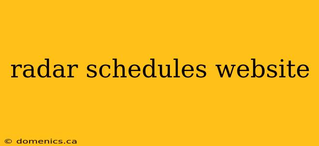 radar schedules website