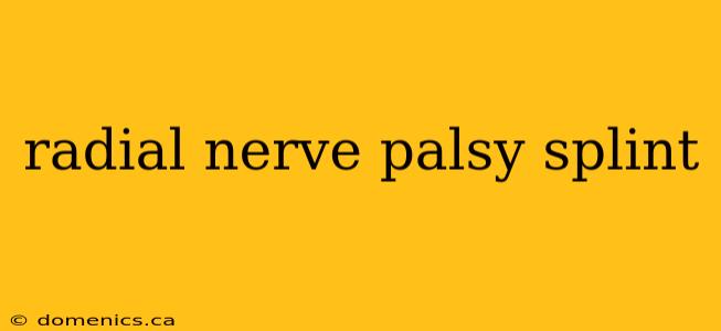 radial nerve palsy splint