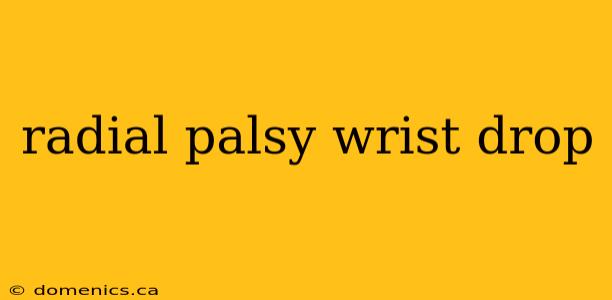 radial palsy wrist drop