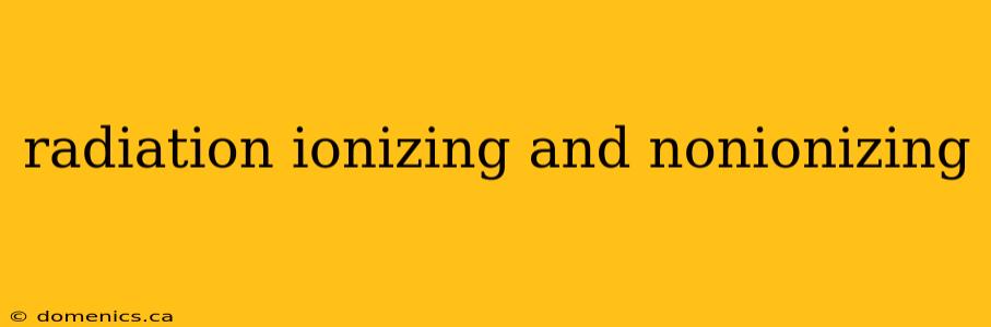 radiation ionizing and nonionizing