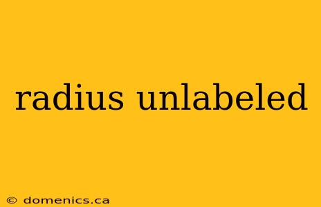 radius unlabeled