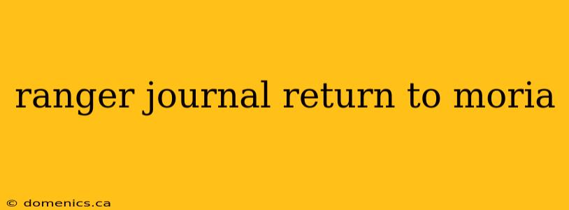 ranger journal return to moria