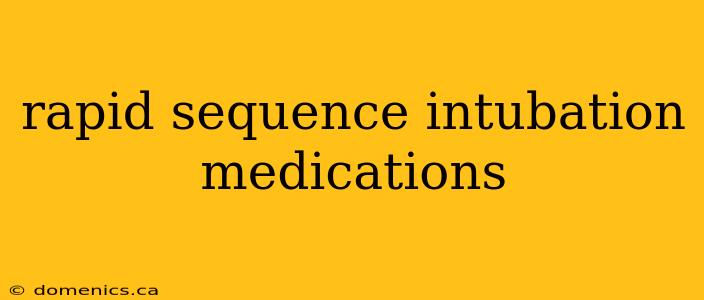 rapid sequence intubation medications